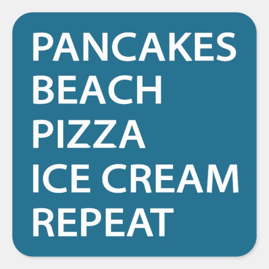 Pancakes Beach Pizza Ice Cream Repeat スクエアシール (正面)