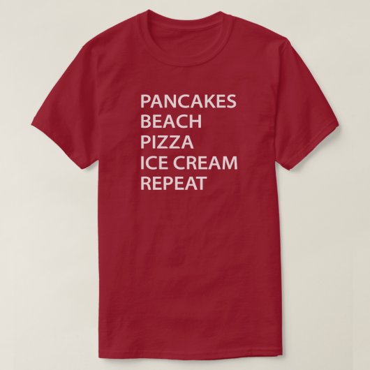 Pancakes Beach Pizza Ice Cream Repeat Tシャツ (デザイン正面)