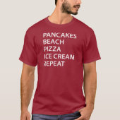 Pancakes Beach Pizza Ice Cream Repeat Tシャツ (正面)