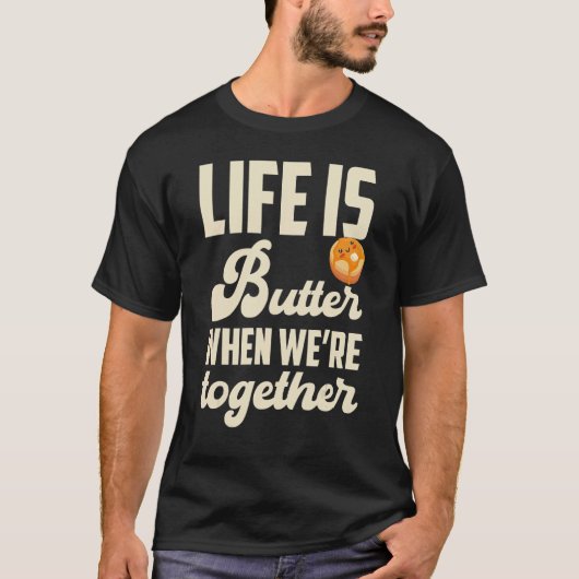 Pancakes Pancake Day Life is butter when we're tog Tシャツ (正面)