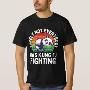 Panda Surely Not Everyone Was Kung Fu Fightin Tシャツ
