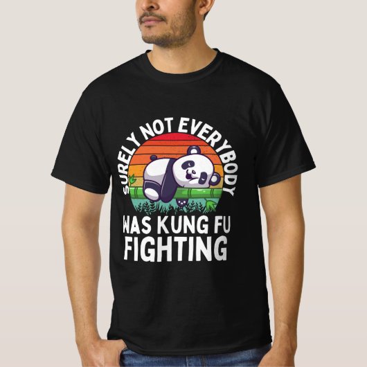 Panda Surely Not Everyone Was Kung Fu Fightin Tシャツ (正面)