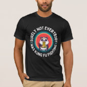 Panda Surely Not Everyone Was Kung Fu Fighting Tシャツ (正面)