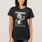 Pandas Make Me Happy You Not So Much Panda Tシャツ (正面)