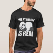 Pandas The Struggle Is Real Panda Tシャツ (正面)