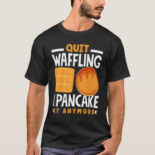 Pankecake Maker Breakfast Pancake Day Quit Wafflin Tシャツ (正面)
