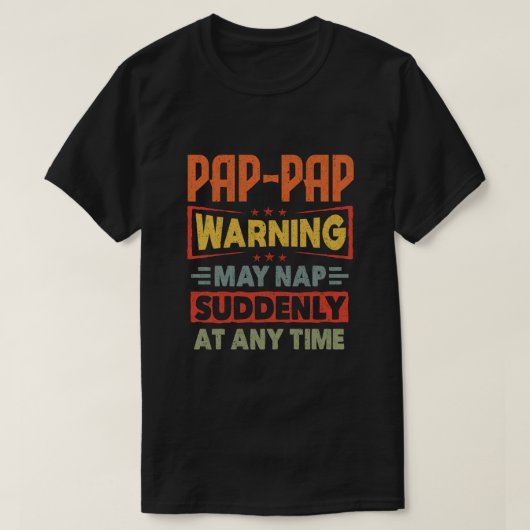Pap-Pap警告の昼寝が突然の可能性Gift Tシャツ (デザイン正面)