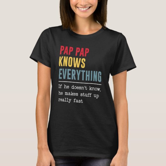 Pap Pap Knows Everything Shirt Funny Father's Day Tシャツ (正面)