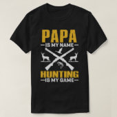 PAPAは私の名前狩りは私のゲーム Tシャツ (デザイン正面)