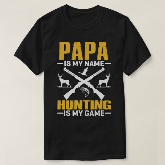 PAPAは私の名前狩りは私のゲーム Tシャツ (デザイン正面)