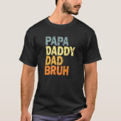 Papa Daddy Dad Bruh 2 Tシャツ (正面)