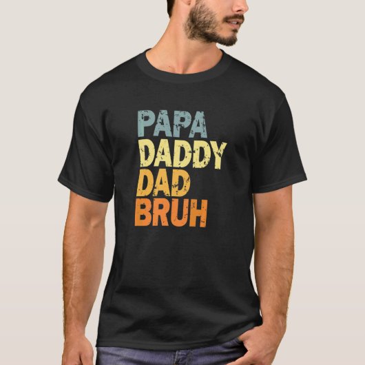 Papa Daddy Dad Bruh 2 Tシャツ (正面)