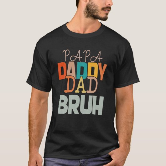 Papa Daddy Dad Bruh Father's Day Funny Tシャツ (正面)