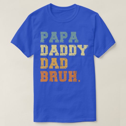 Papa Daddy Dad Bruh  Funny Fathers Day  Tシャツ (デザイン正面)