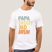 Papa Daddy Dad Bruh Tシャツ (正面)