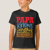 Papa Know Everything Fathers Day Cool Father Funny Tシャツ (正面)