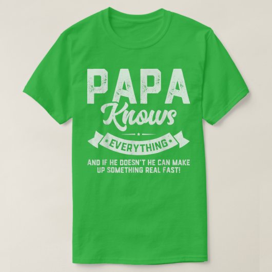 Papa Knows Everything  60th Gift Funny Father's Da Tシャツ (デザイン正面)