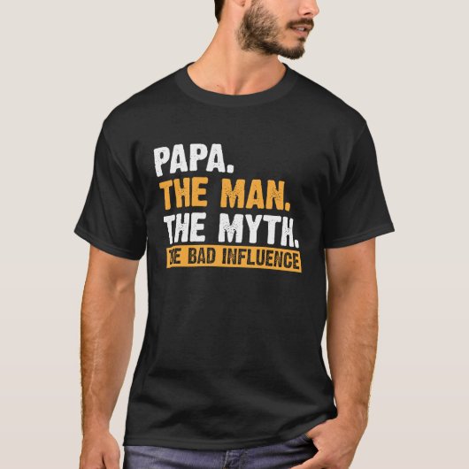 Papa The Man The Myth The Bad Influence Father's D Tシャツ (正面)