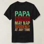 Papa Warning May Nap Suddenly At Any Time1  Tシャツ (デザイン正面)