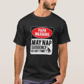 Papa Warning May Nap Suddenly At Any Time, Sarcast Tシャツ (正面)