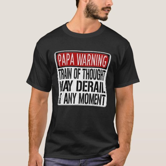 Papa Warning Sign  Train of Thought May Derail Tシャツ (正面)
