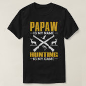 PAPAWは私の名前である狩りは私のゲーム Tシャツ (デザイン正面)