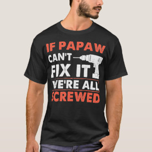 Papawもしが修正できない我々は全てねじ込みおもしろいパパ Tシャツ