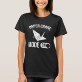 Paper Crane Mode On Origami  1 Tシャツ (正面)