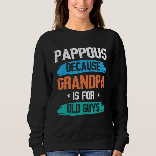 Pappous Because Grandpa Is For Old Guys Happy Day スウェットシャツ (正面)