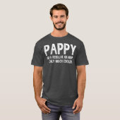 Pappy Definition Like Regular Grandpa Only Funny Tシャツ (正面フル)
