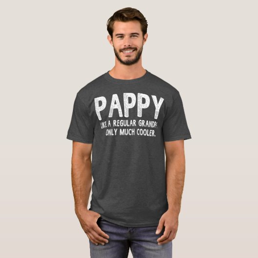 Pappy Definition Like Regular Grandpa Only Funny Tシャツ (正面フル)