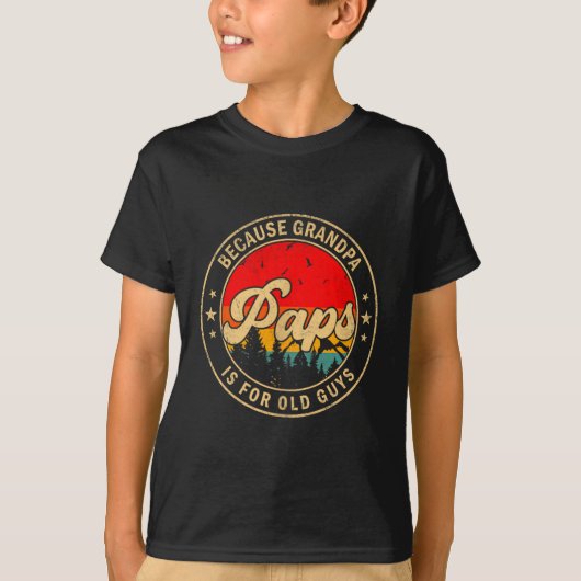 Paps Because Grandpa Is For Old Guys Retro For Gra Tシャツ (正面)