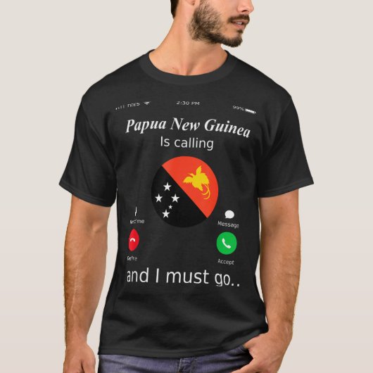 Papua New Guinea Is Calling And I Must Go Papua Ne Tシャツ (正面)