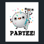 Par-Tee Funny Golf Pun ポスター<br><div class="desc">Par-Tee Funny Golf Pun features a cute gold ball and tee ready to party! Perfect pun gift for family and friends who love cute golf puns.</div>