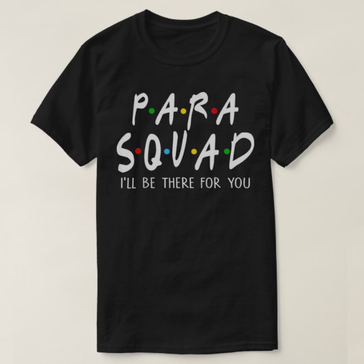 Para Squad Ill Be There For You Teacher Tシャツ (デザイン正面)
