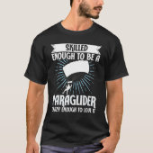 Paragliding Skilled Enough To Be Paraglider Crazy  Tシャツ (正面)