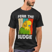 Parakeet Birds Fear The Budgie Bird Owner Bird Tシャツ (正面)