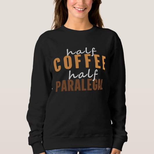 Paralegal I Love Drinking Hot Coffee  Saying スウェットシャツ (正面)