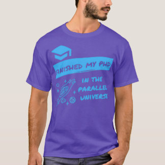 Parallel Universe Desで博士号を取得おもしろいした Tシャツ