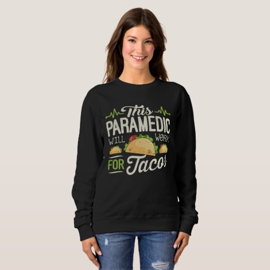 Paramedic Mexican Taco  This Paramedic Will Work スウェットシャツ (正面フル)