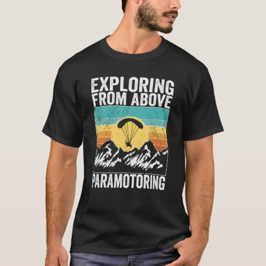 Paramotor Pilot Exploring from above Paramotoring Tシャツ (正面)