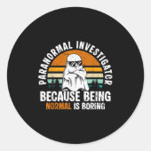 Paranormal Investigator Because Being Normal Is Bo ラウンドシール (正面)