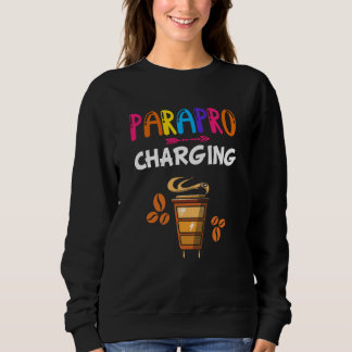 Paraprofessional Coffee Parapro Charging Paraeduca スウェットシャツ