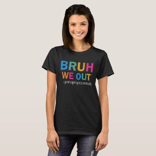 Paraprofessional Para Bruh We Out  Paraeducator Tシャツ (正面フル)