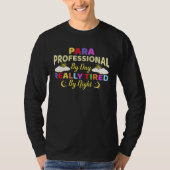 Paraprofessional Really Tired At Night Paraeducato Tシャツ (正面)