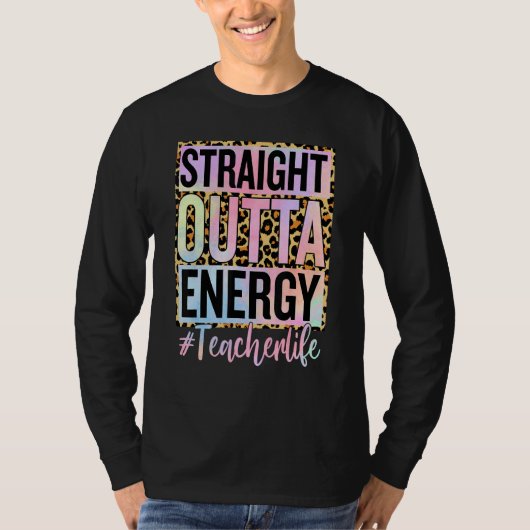 Paraprofessional Straight Outta Energy Teacher Lif Tシャツ (正面)
