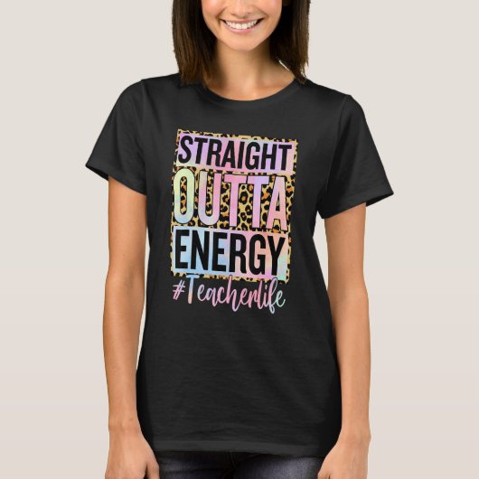 Paraprofessional Straight Outta Energy Teacher Lif Tシャツ (正面)