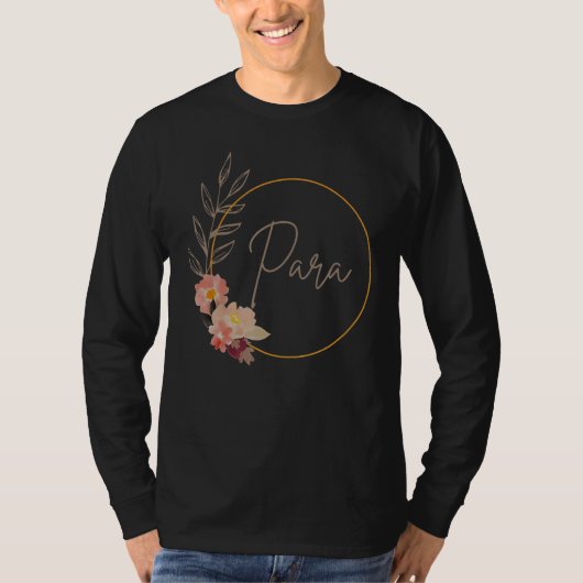 Paraprofessional Teacher Aide Floral Para Life Tea Tシャツ (正面)