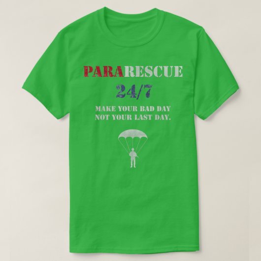 Pararescue Parachutists Make your bad day not your Tシャツ (デザイン正面)