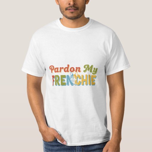 Pardon My FRENCHIE Dog T-Shirt Design Tシャツ (正面)